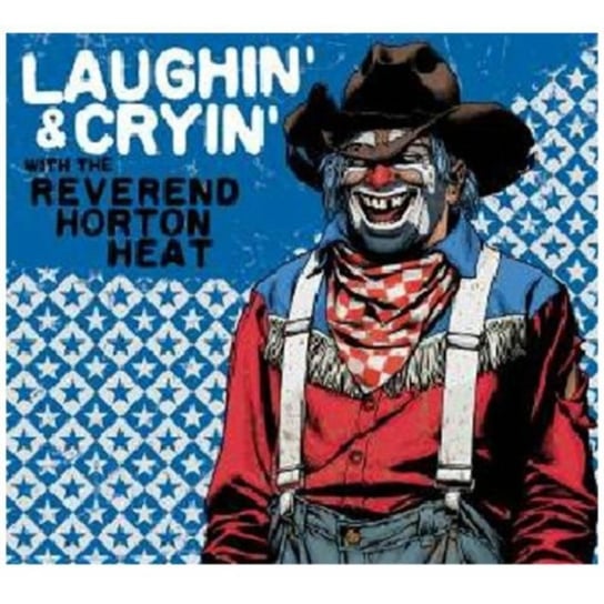 Laughin' & Cryin' With the Reverend Horton Heat Reverend Horton Heat