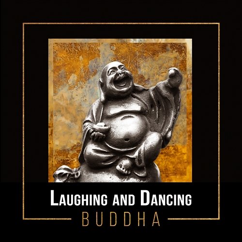 Laughing and Dancing Buddha: Daily Buddhist Meditation, Oriental Tao Music, Asian Flutes for Mystical Relaxation Buddhism Academy