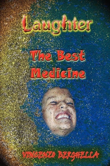Laughter, the best medicine Jokes for everyone Vincenzo Berghella