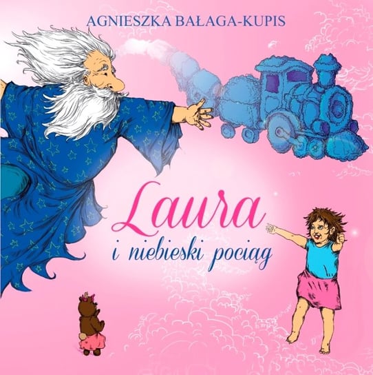 Laura i niebieski pociąg Bałaga-Kupis Agnieszka