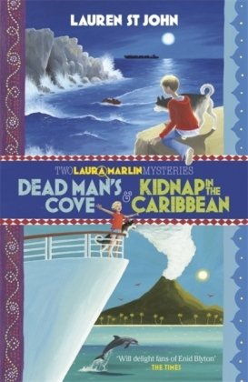 Laura Marlin Mysteries: Dead Man's Cove and Kidnap in the Caribbean: 2in1 Omnibus of books 1 and 2 Lauren St. John
