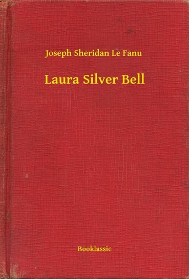 Laura Silver Bell Le Fanu Joseph Sheridan