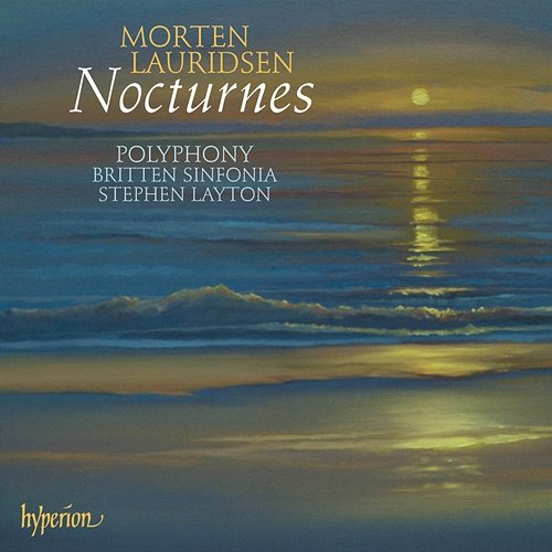 Lauridsen: Nocturnes; Les chansons des roses & Other Choral Works Polyphony, Stephen Layton