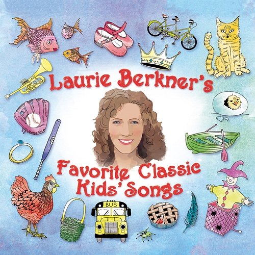 Laurie Berkner's Favorite Classic Kids' Songs The Laurie Berkner Band