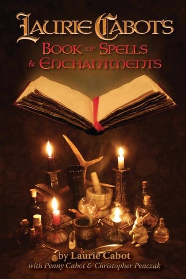 Laurie Cabot's Book of Spells & Enchantments Cabot Laurie