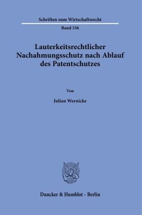 Lauterkeitsrechtlicher Nachahmungsschutz nach Ablauf des Patentschutzes. Duncker & Humblot