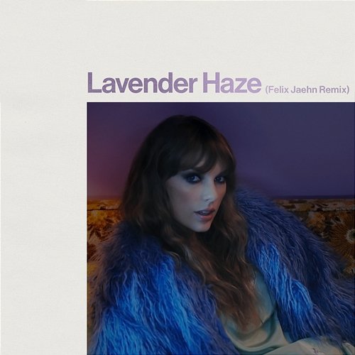 Lavender Haze Taylor Swift, Felix Jaehn