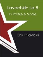 Lavochkin La-5 In Profile & Scale Pilawskii Erik