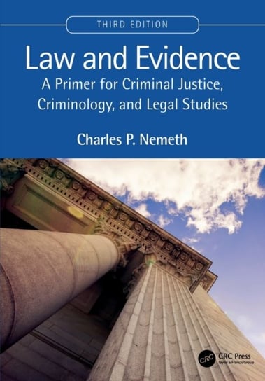 Law and Evidence: A Primer for Criminal Justice, Criminology, and Legal Studies Opracowanie zbiorowe