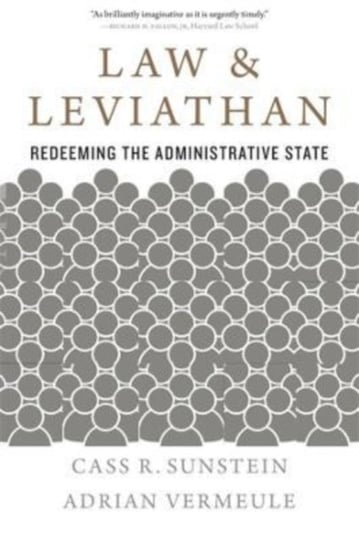 Law and Leviathan: Redeeming the Administrative State Cass R. Sunstein