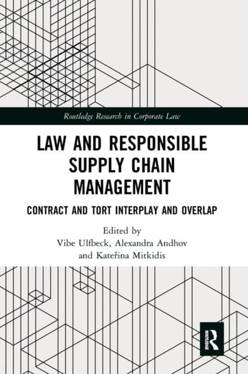 Law and Responsible Supply Chain Management: Contract and Tort Interplay and Overlap Opracowanie zbiorowe