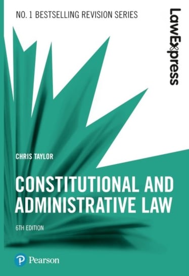 Law Express: Constitutional and Administrative Law, 6th edition Taylor Chris