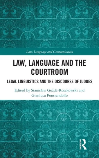 Law, Language and the Courtroom: Legal Linguistics and the Discourse of Judges Stanisław Goźdź-Roszkowski