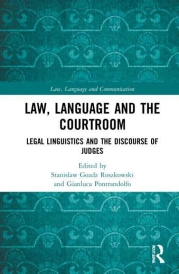 Law, Language and the Courtroom: Legal Linguistics and the Discourse of Judges Stanisław Goźdź-Roszkowski