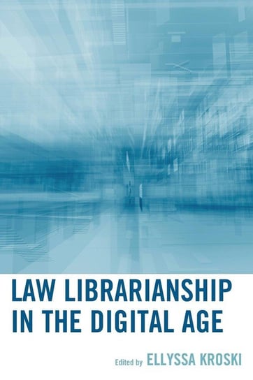 LAW LIBRARIANSHIP IN THE DIGITPB Rowman & Littlefield Publishing Group Inc