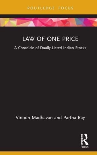 Law of One Price: A Chronicle of Dually Listed Indian Stocks Vinodh Madhavan