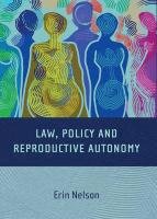 Law, Policy and Reproductive Autonomy Nelson Erin