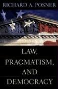 Law, Pragmatism, and Democracy Posner Richard A.