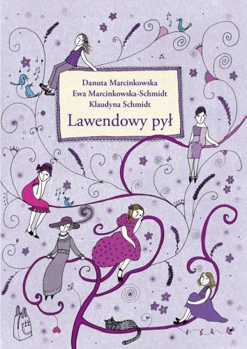 Lawendowy pył Marcinkowska Danuta, Marcinkowska-Schmidt Ewa, Schmidt Klaudyna