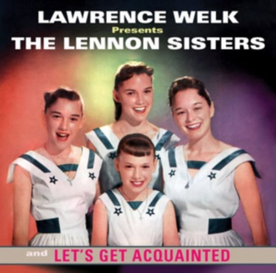 Lawrence Welk Presents The Lennon Sisters / Let's Get Acquainted The Lennon Sisters