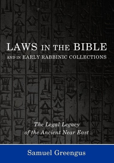 Laws in the Bible and in Early Rabbinic Collections Greengus Samuel