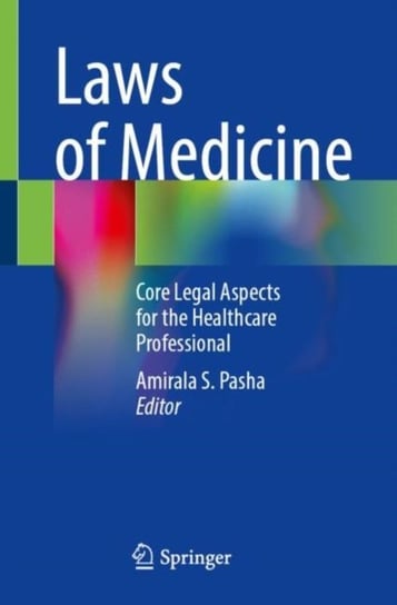 Laws of Medicine: Core Legal Aspects for the Healthcare Professional Amirala S. Pasha