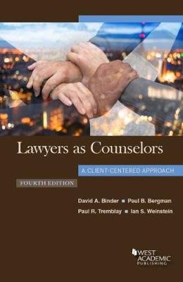 Lawyers as Counselors, A Client-Centered Approach West Academic Publishing