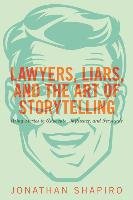 Lawyers, Liars, and the Art of Storytelling Shapiro Jonathan