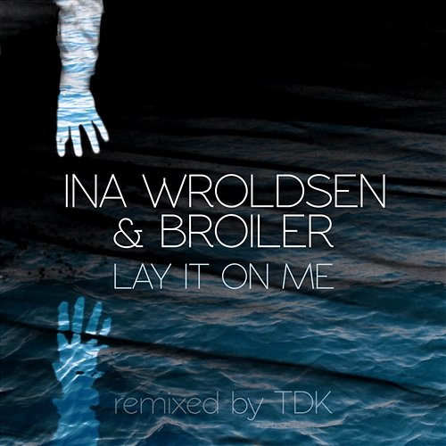 Lay It On Me Ina Wroldsen, Broiler