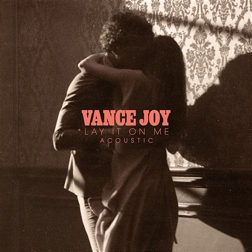 Lay It On Me Vance Joy