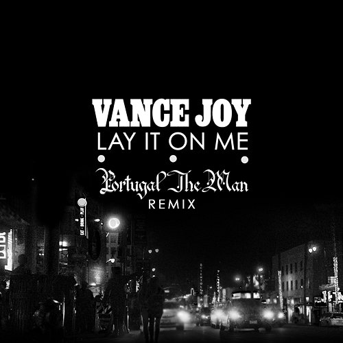 Lay It on Me Vance Joy