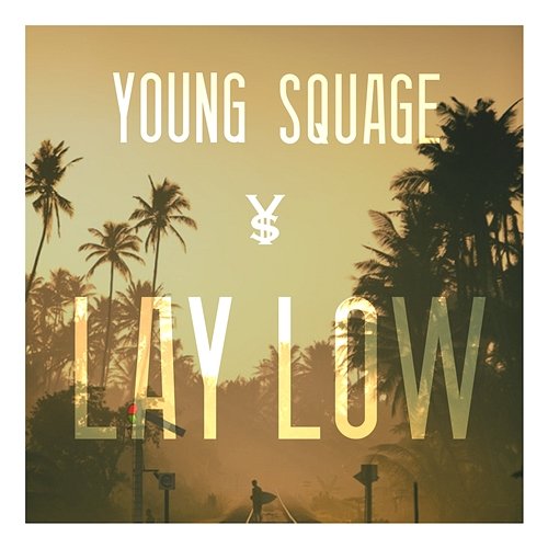 Lay Low Young Squage