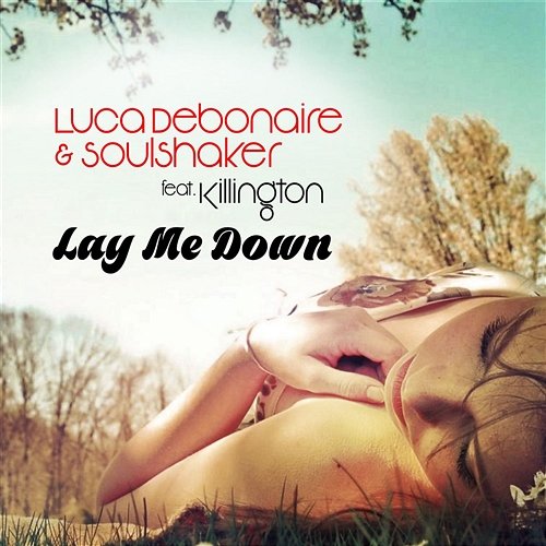 Lay Me Down Luca Debonaire, Soulshaker feat. Killington