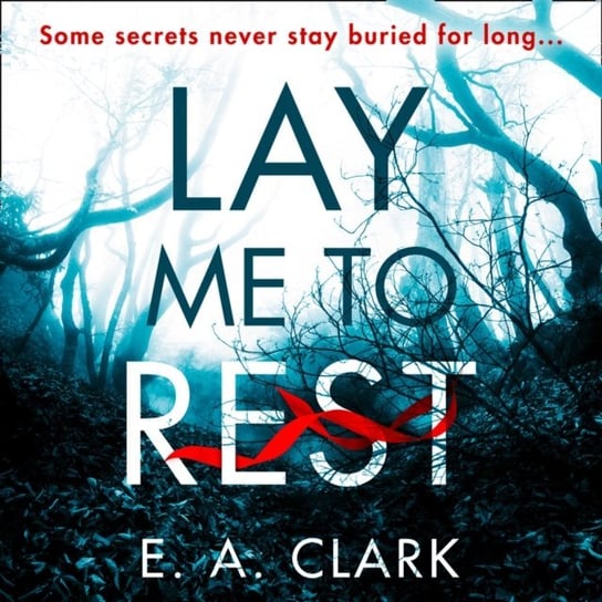 Lay Me to Rest E. A. Clark