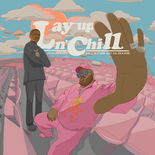 Lay Up N’ Chill Pink Sweat$ feat. A Boogie Wit da Hoodie