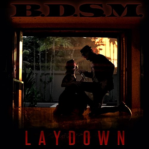 Laydown B.D.S.M. - Big Dick Sex Machine