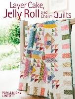Layer Cake, Jelly Roll and Charm Quilts Lintott Pam, Lintott Nicky