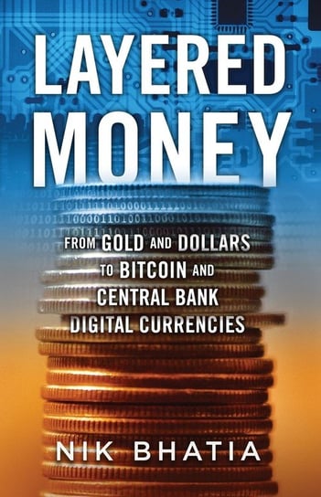Layered Money Nik Bhatia