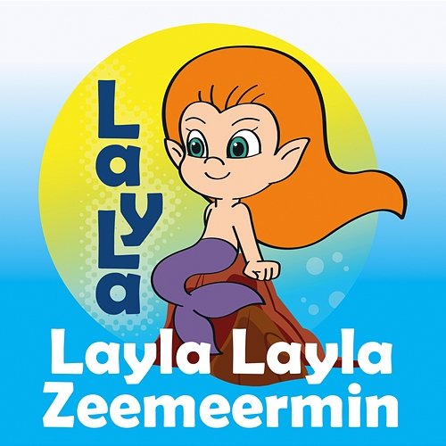 Layla, Layla, Zeemeermin Layla