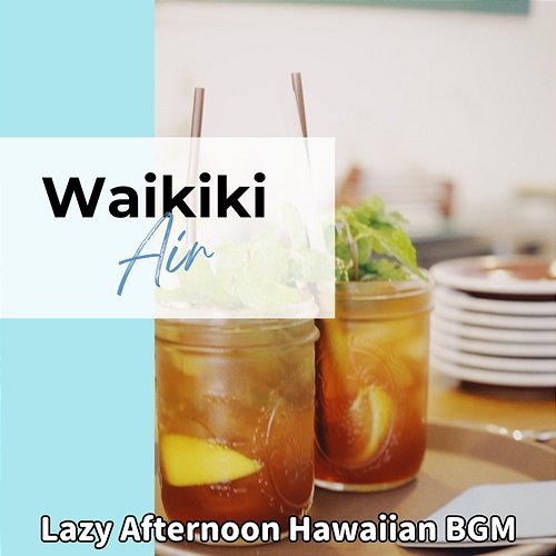 Lazy Afternoon Hawaiian Bgm Waikiki Air