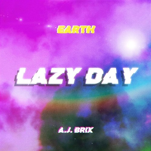 Lazy Day Earth feat. AJ Brix
