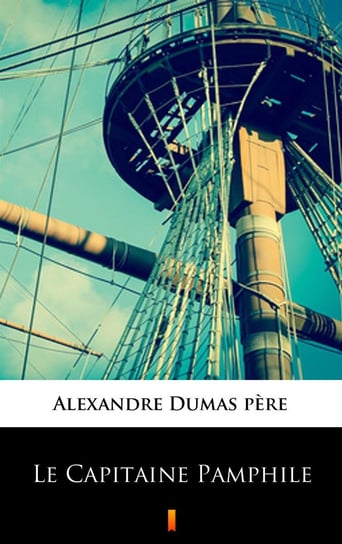Le Capitaine Pamphile Dumas Aleksander