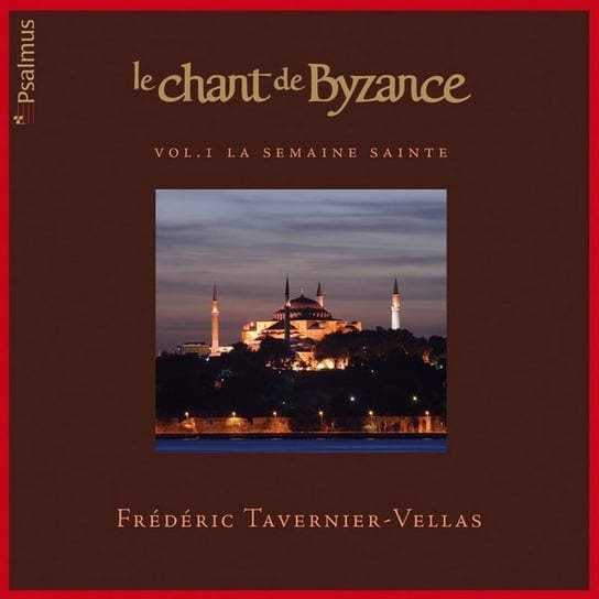 Le Chant De Byzance - La Semaine Sainte Tavernier-Vellas Frederic