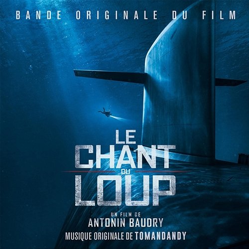 Le chant du loup (Original Motion Picture Soundtrack) Tomandandy