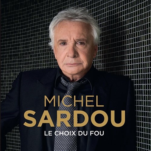 Le choix du fou Michel Sardou