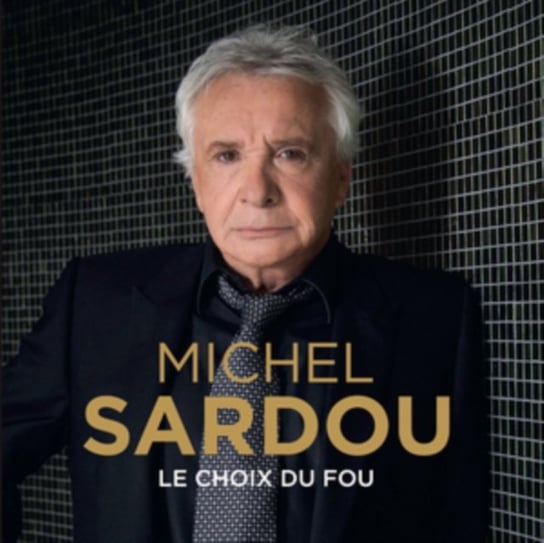 Le Choix Du Fou Sardou Michel
