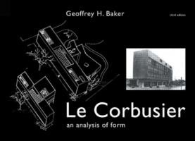 Le Corbusier - An Analysis of Form Baker Geoffrey