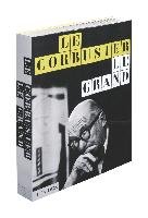 Le Corbusier, Le Grand Cohen Jean-Louis, Benton Tim