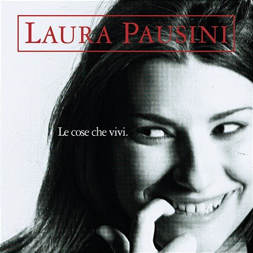 Le cose che vivi Laura Pausini