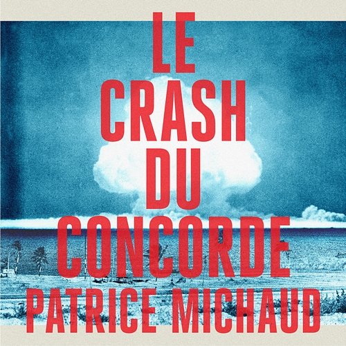 Le crash du concorde Patrice Michaud